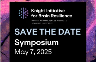 Knight Initiative for Brain Resilience; Wu Tsai Neurosciences Institute; Stanford University; Symposium; May 7, 2025